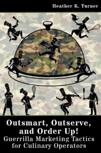 Outsmart, Outserve and Order Up!: Guerrilla Marketing Tactics for Culinary Operators Book Cover